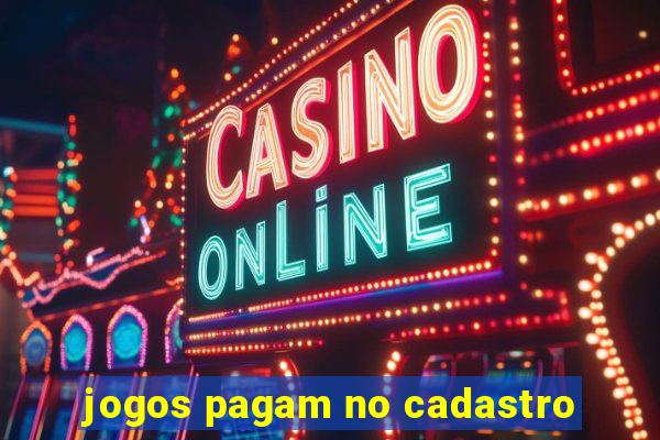 jogos pagam no cadastro